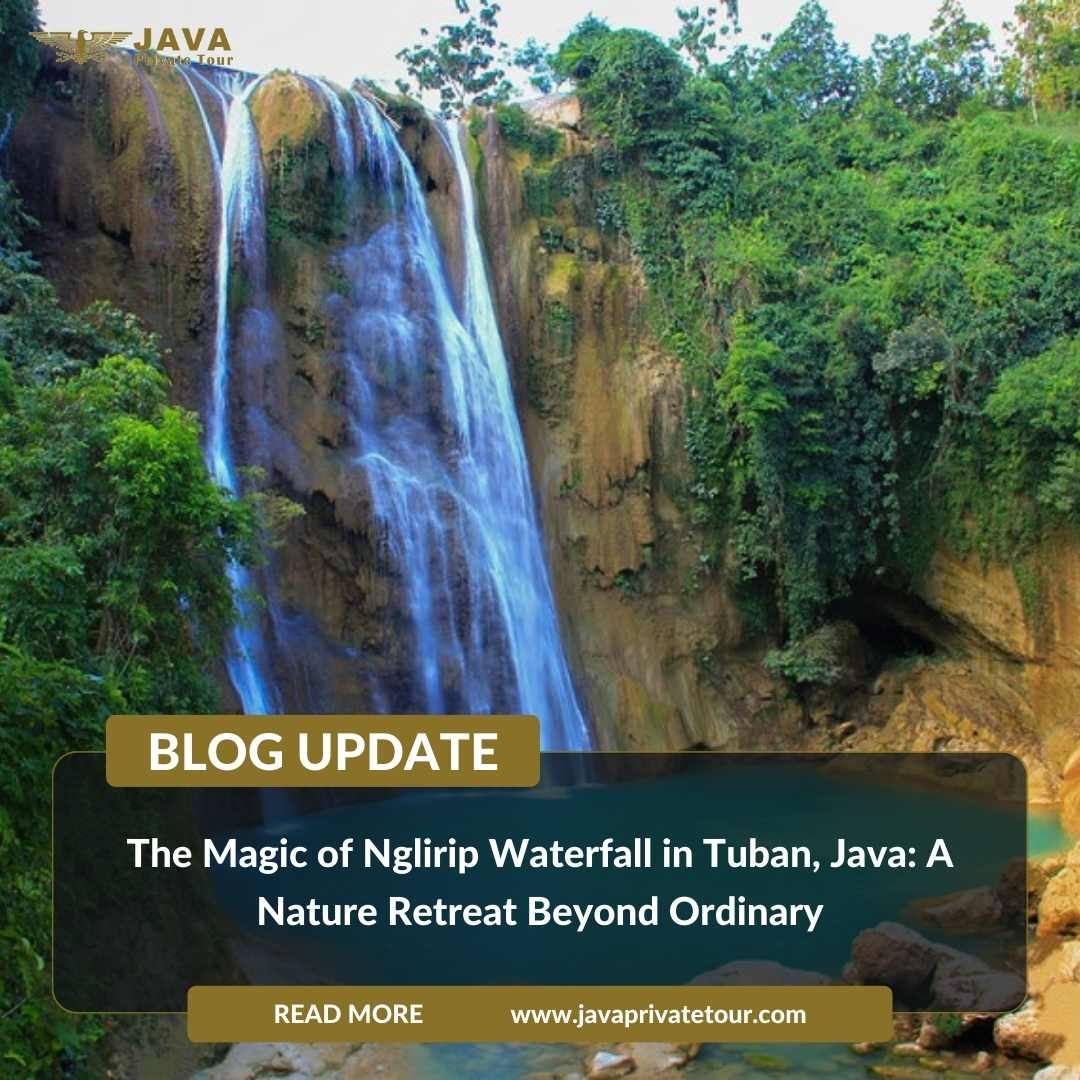 The Magic of Nglirip Waterfall in Tuban, Java- A Nature Retreat Beyond Ordinary