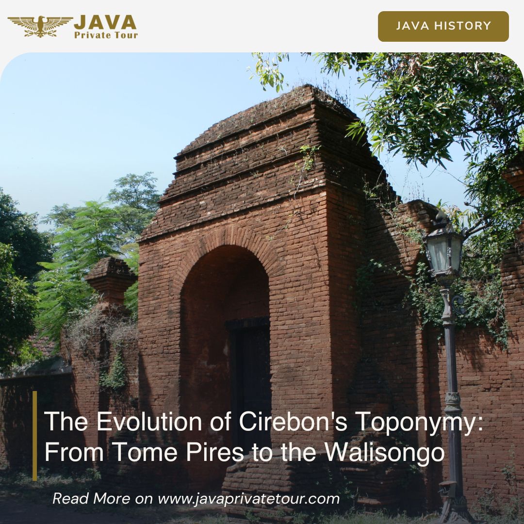 The Evolution of Cirebon's Toponymy- From Tome Pires to the Walisongo