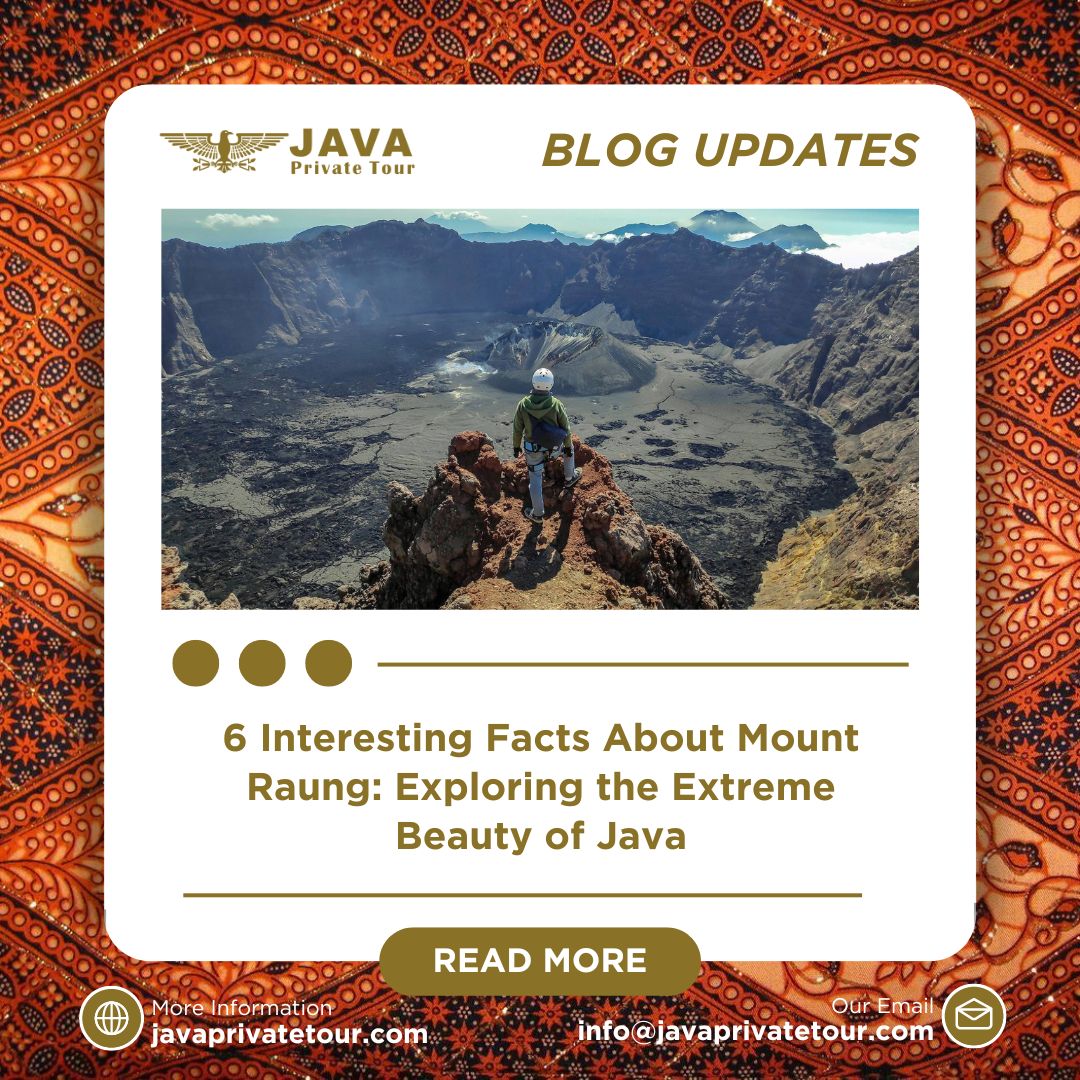 6 Interesting Facts About Mount Raung Exploring the Extreme Beauty of Java