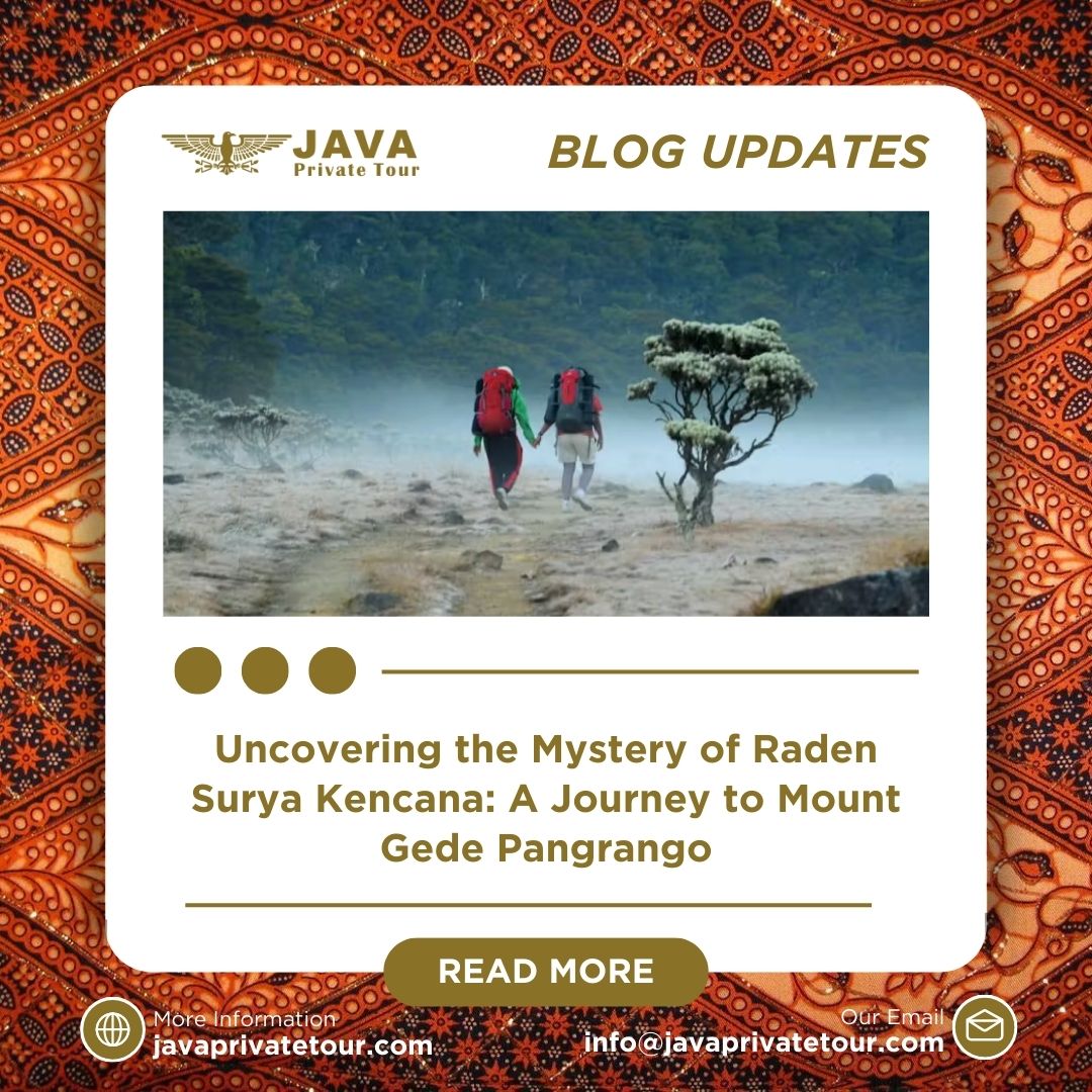 Uncovering the Mystery of Raden Surya Kencana A Journey to Mount Gede Pangrango