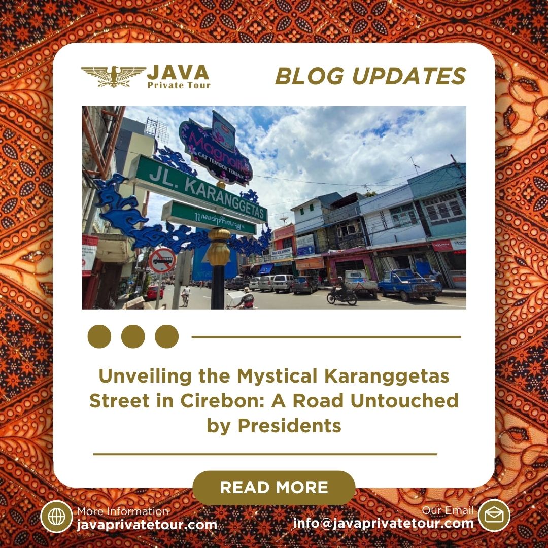 Unveiling the Mystical Karanggetas Street in Cirebon A Road Untouched by Presidents