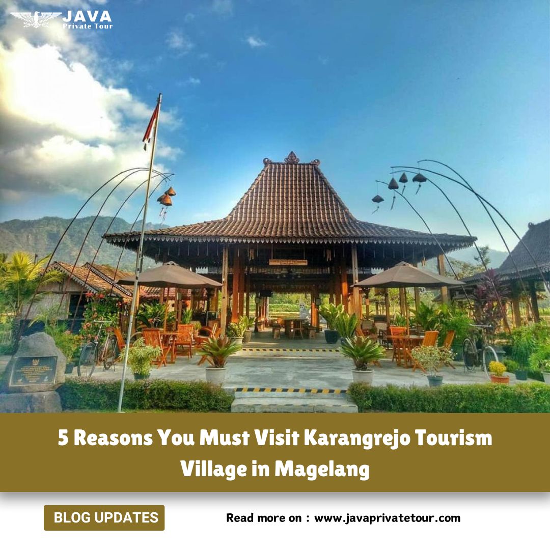 5 Reasons You Must Visit Karangrejo Tourism Village in Magelang