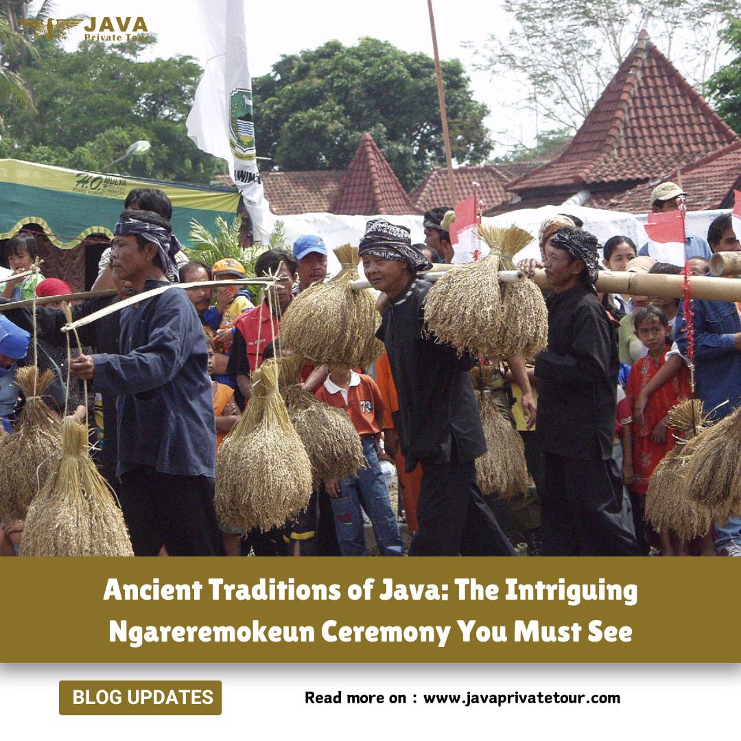 Ancient Traditions of Java- The Intriguing Ngareremokeun Ceremony You Must See