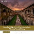 Exploring 5 Majestic Dutch Fortresses in Java A Journey Through History