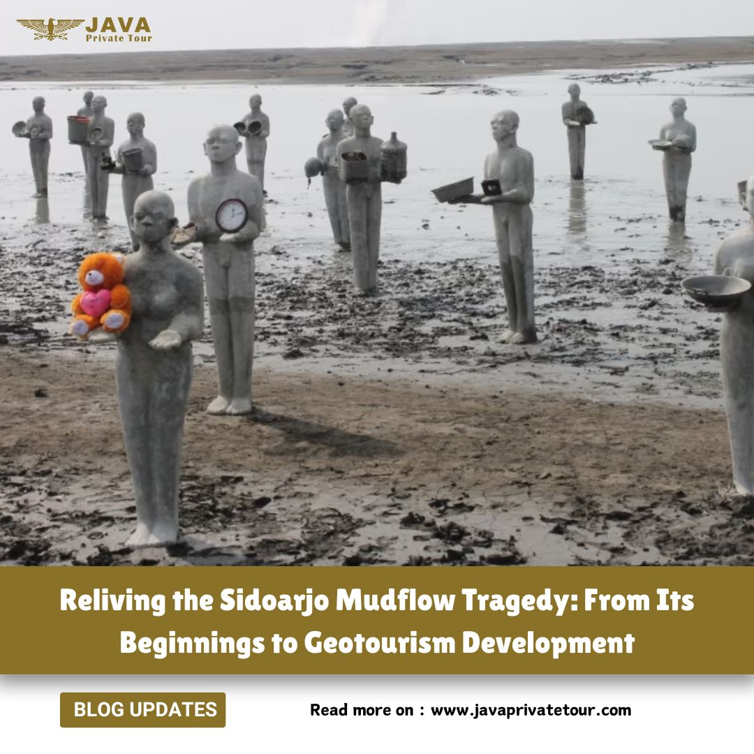 Reliving the Sidoarjo Mudflow Tragedy From Its Beginnings to Geotourism Development