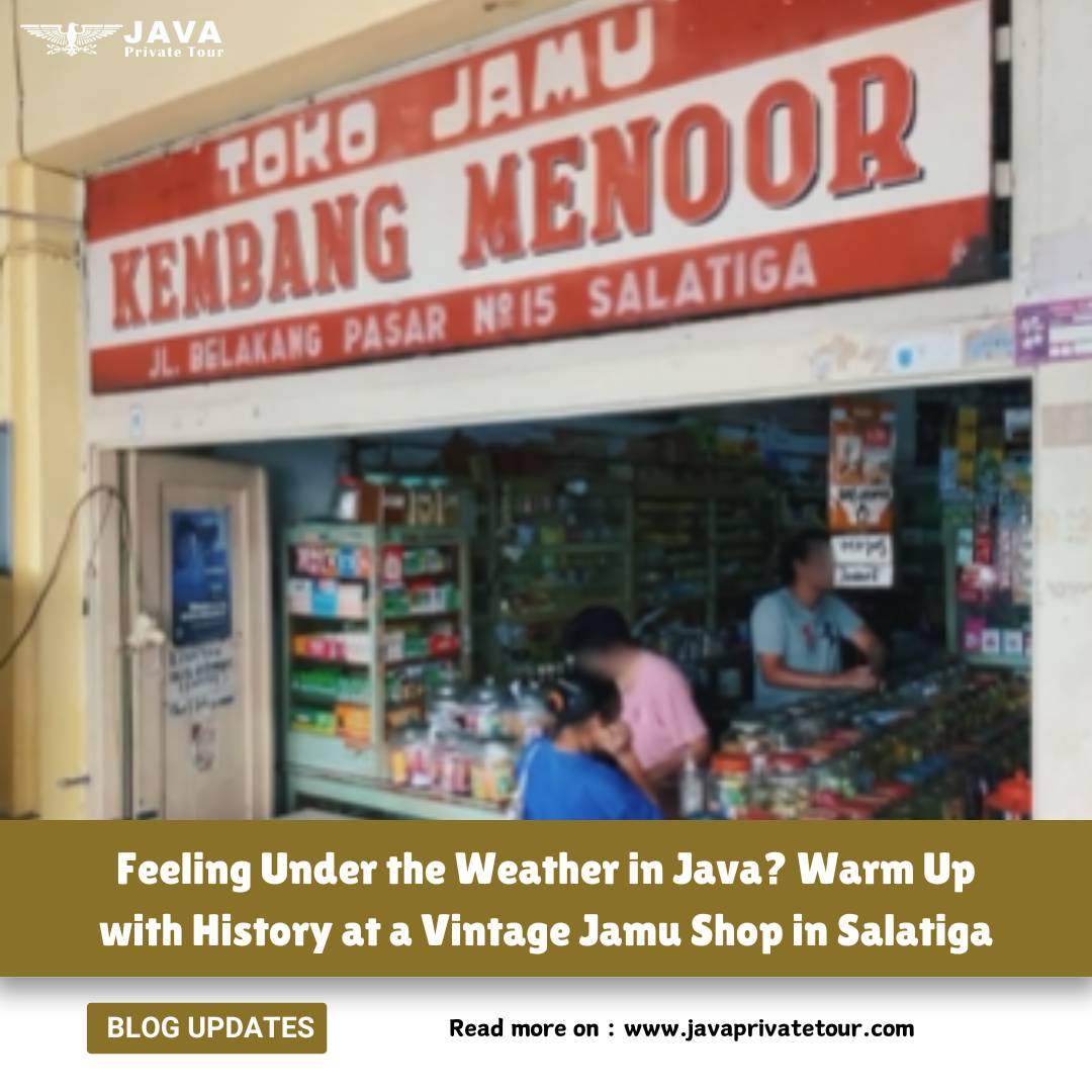 Feeling Under the Weather in Java Warm Up with History at a Vintage Jamu Shop in Salatiga