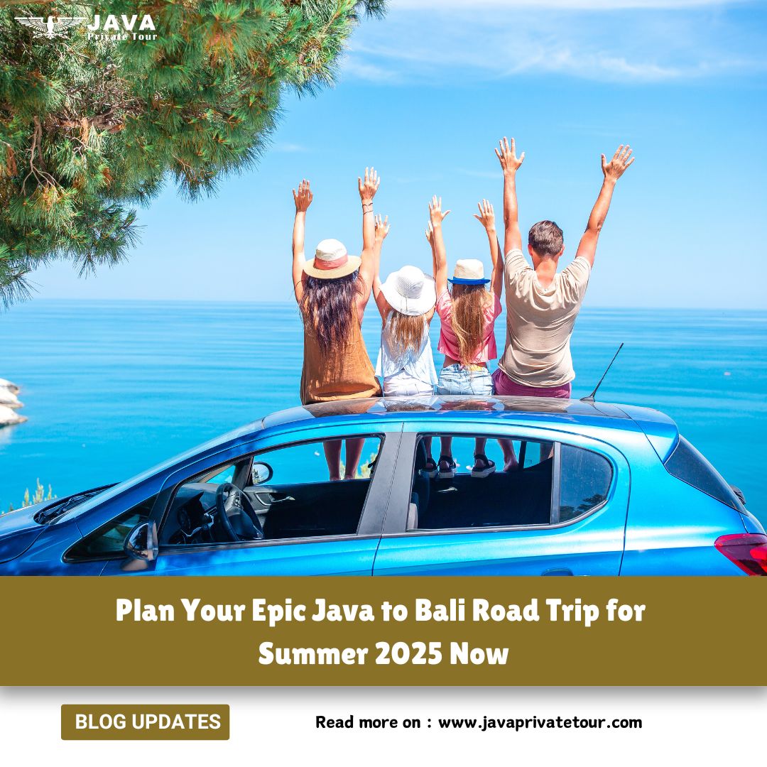 Plan Your Epic Java to Bali Road Trip for Summer 2025 Now