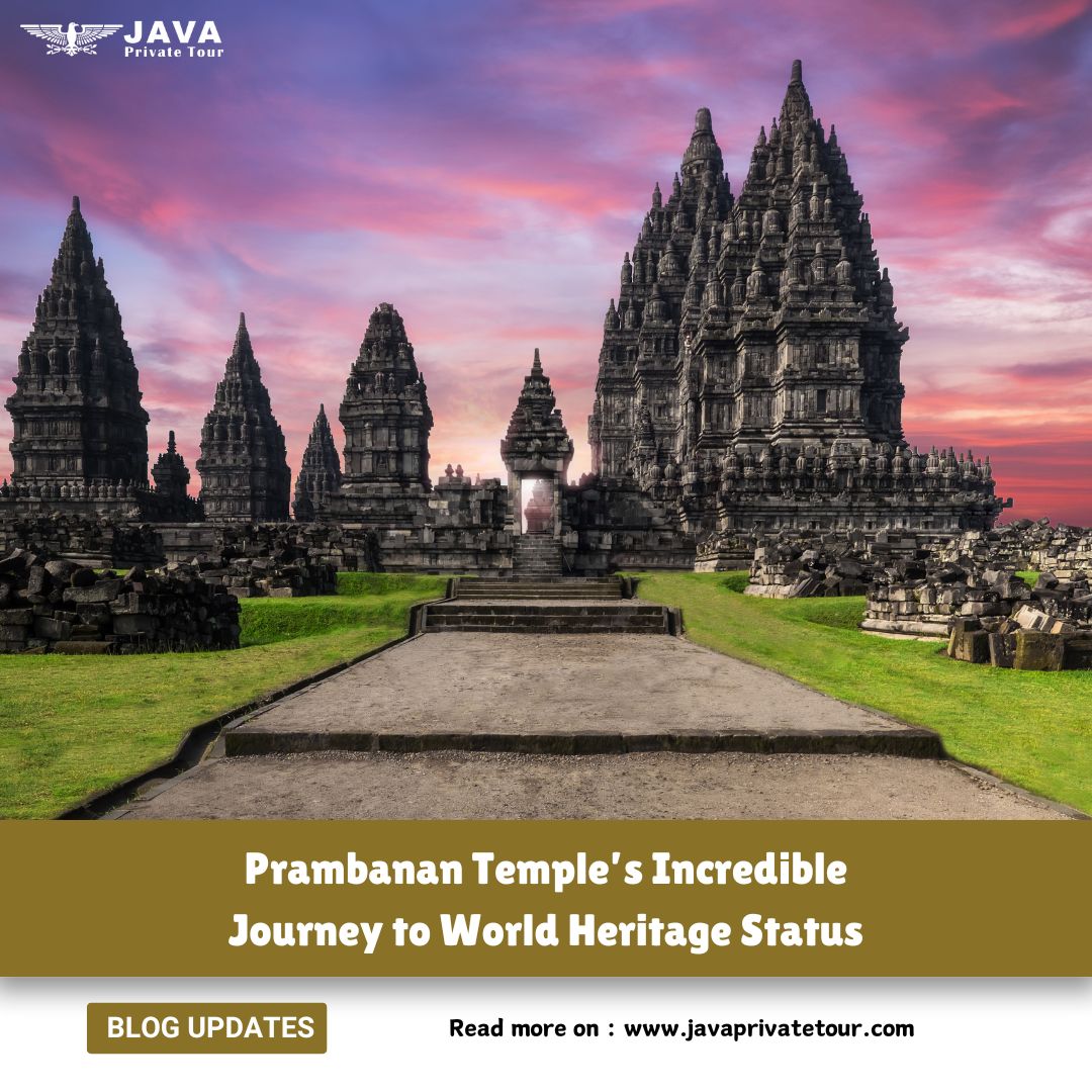 Prambanan Temple’s Incredible Journey to World Heritage Status