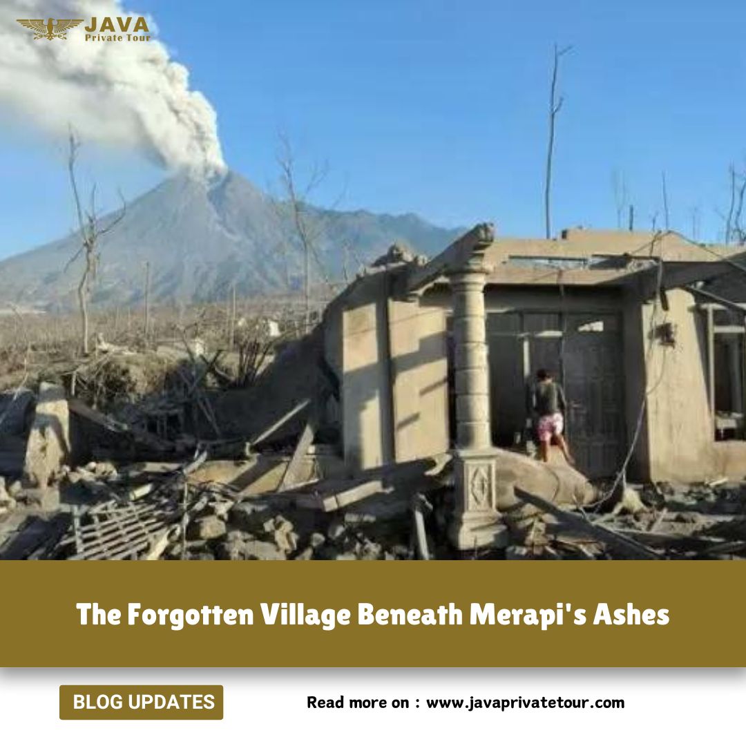 The Forgotten Village Beneath Merapi's Ashes