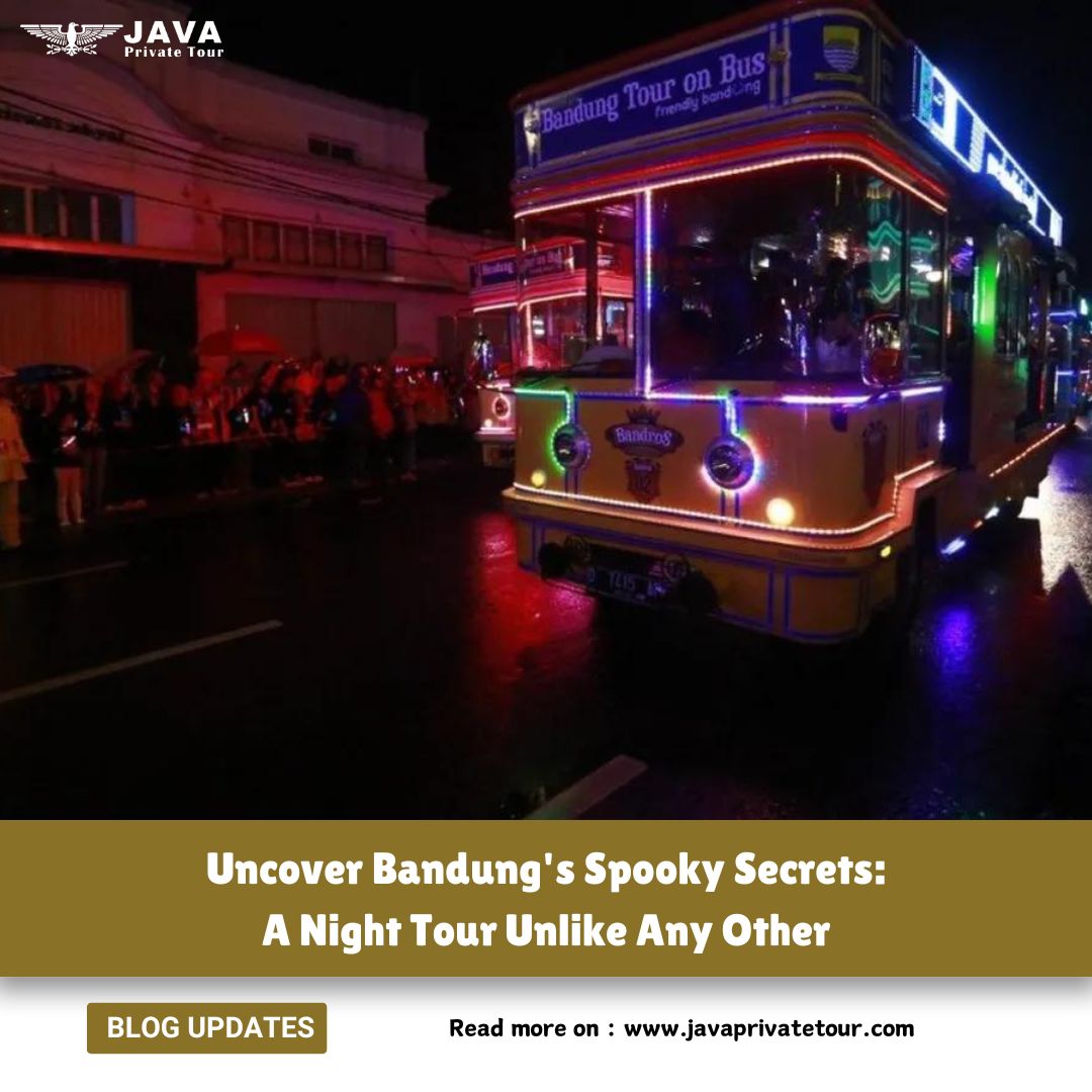 Uncover Bandung's Spooky Secrets A Night Tour Unlike Any Other