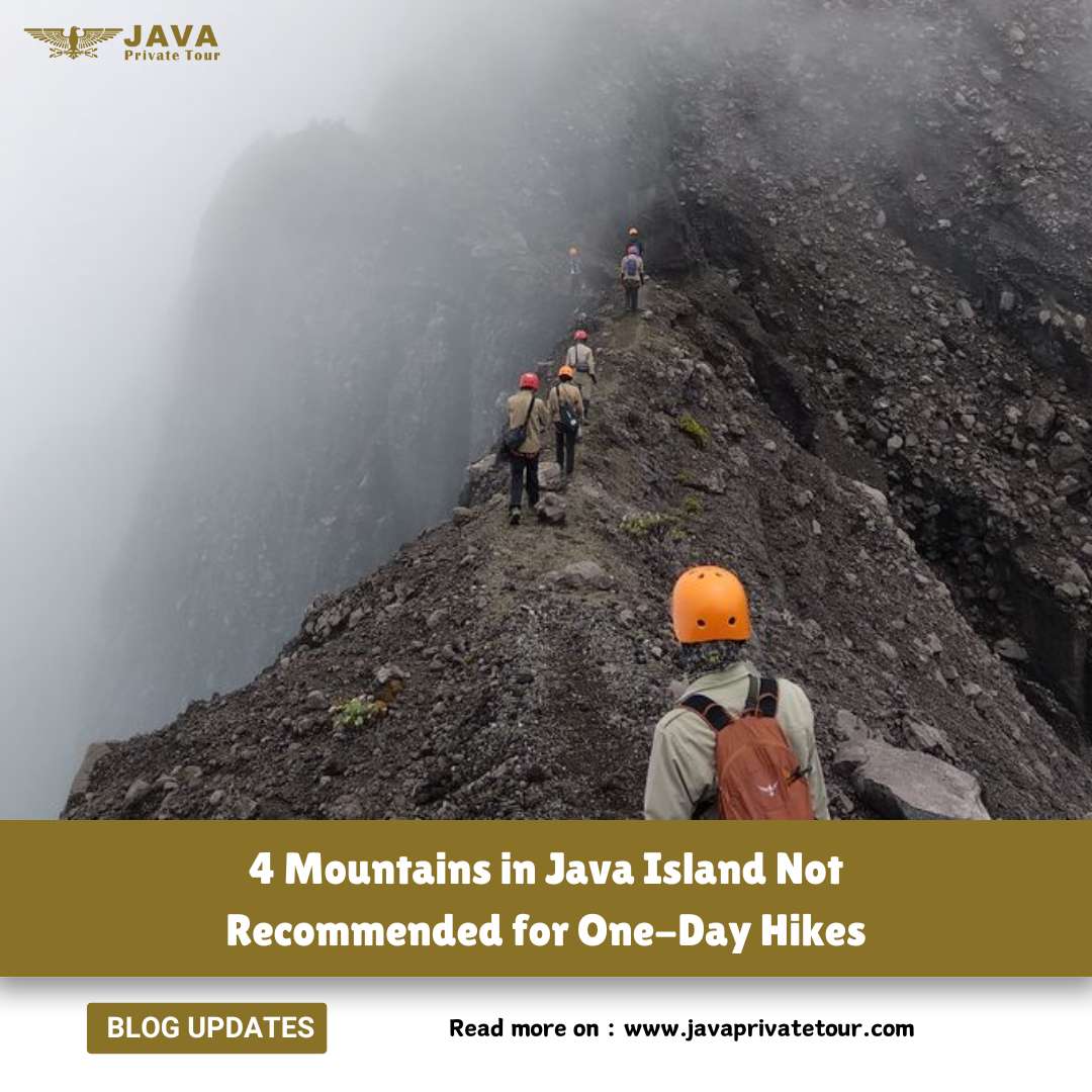 4 Mountains in Java Island Not Recommended for One-Day Hikes